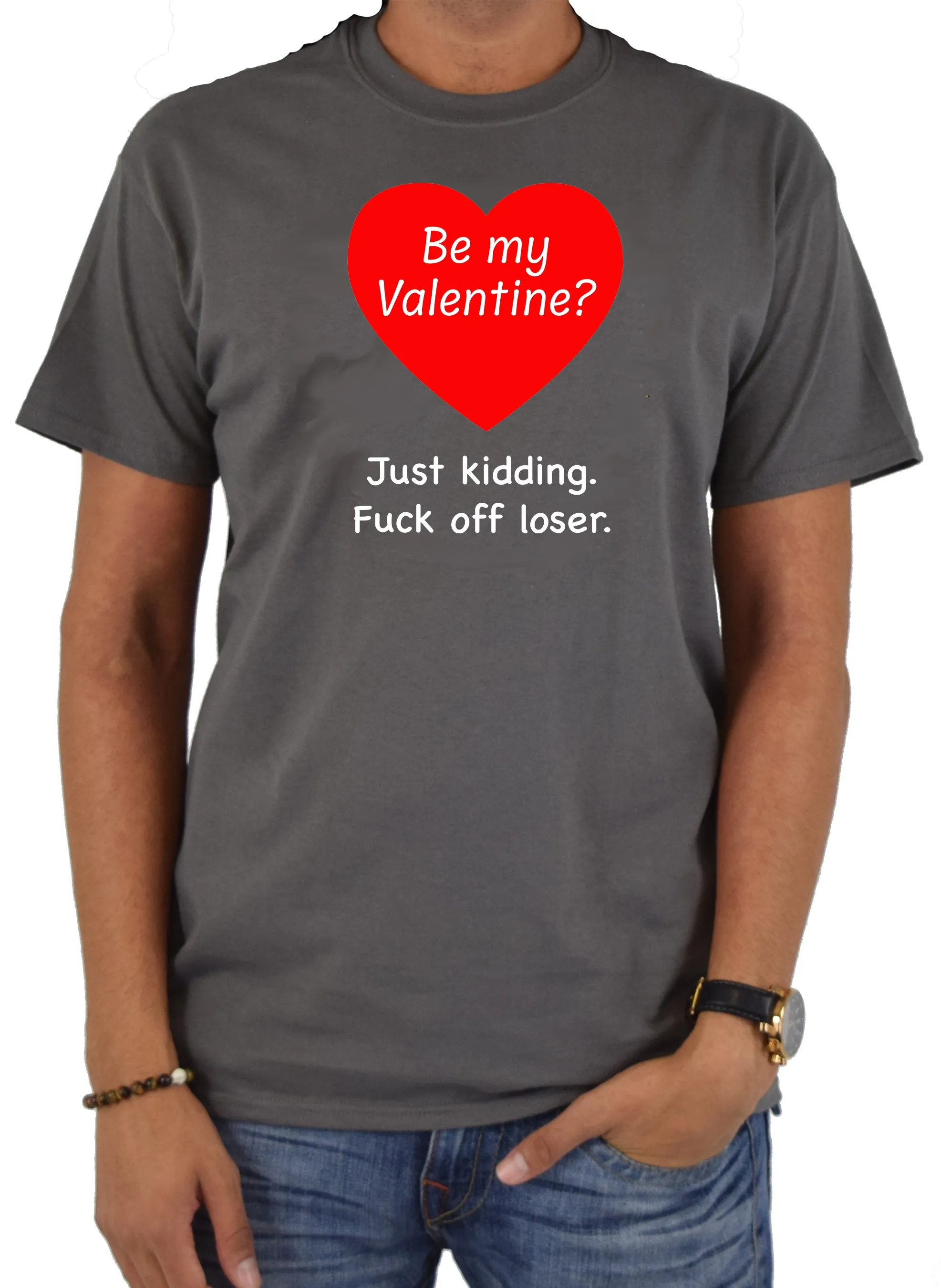 Be my Valentine? Just kidding T-Shirt