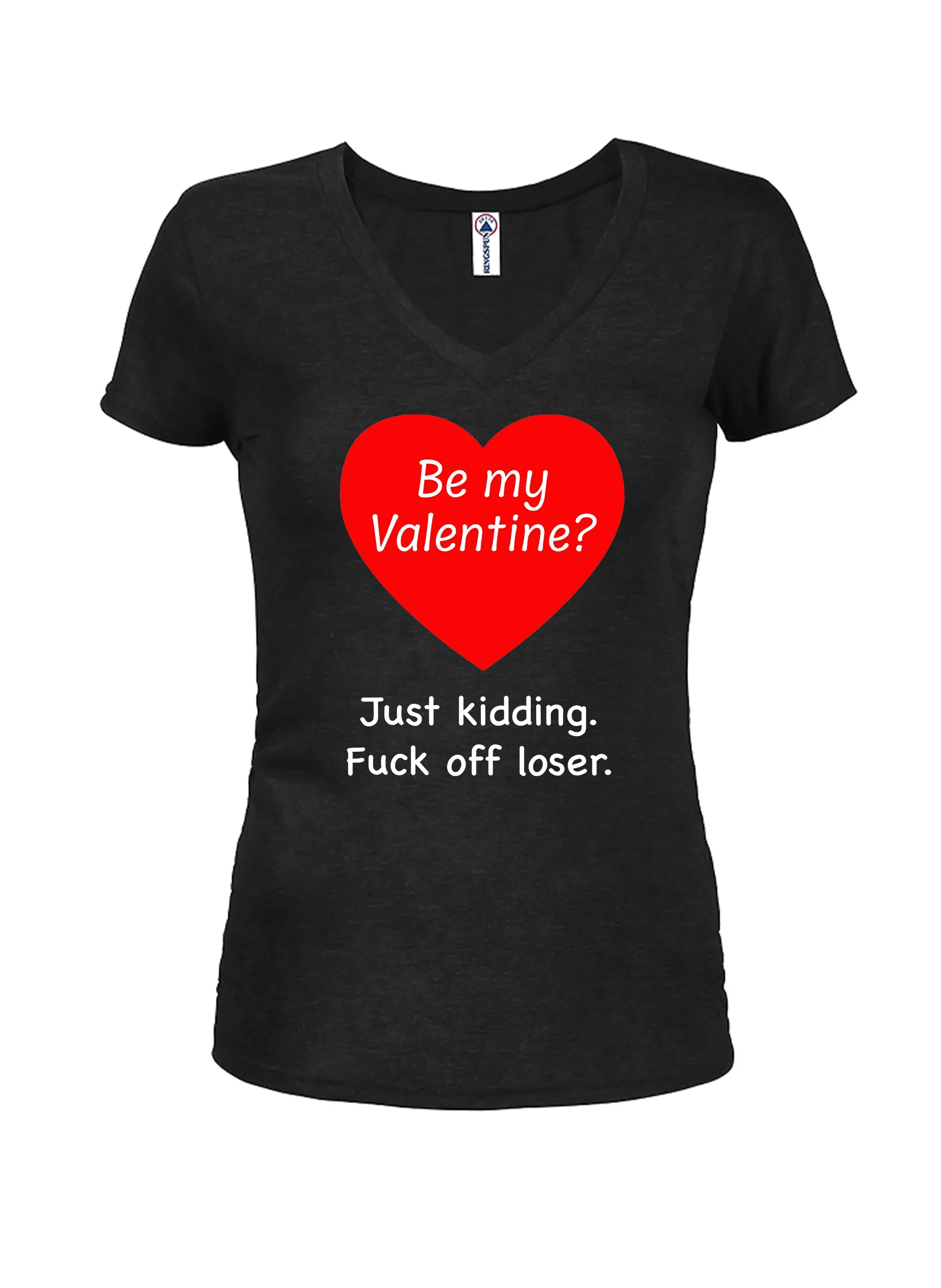 Be my Valentine? Just kidding T-Shirt