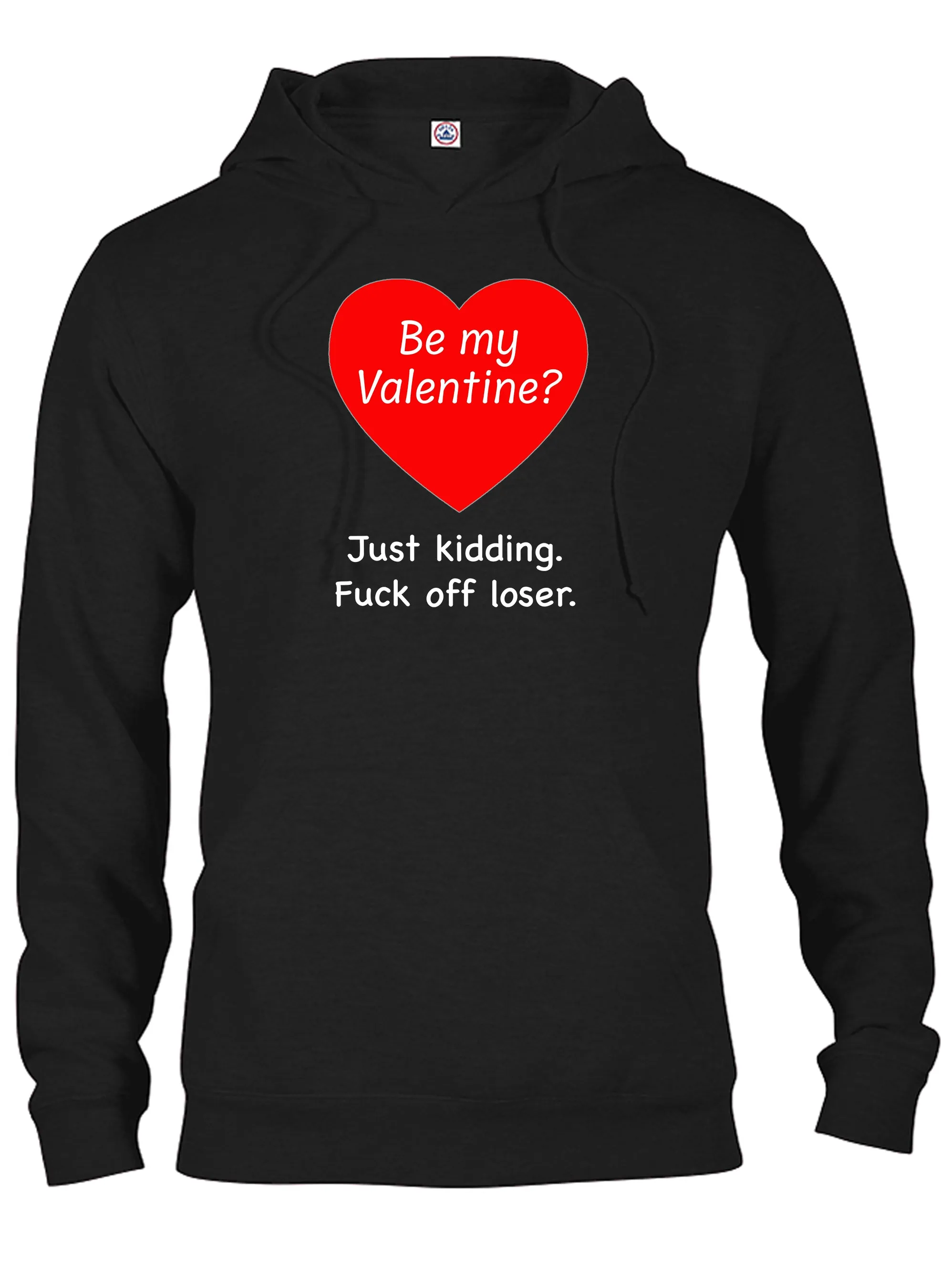 Be my Valentine? Just kidding T-Shirt