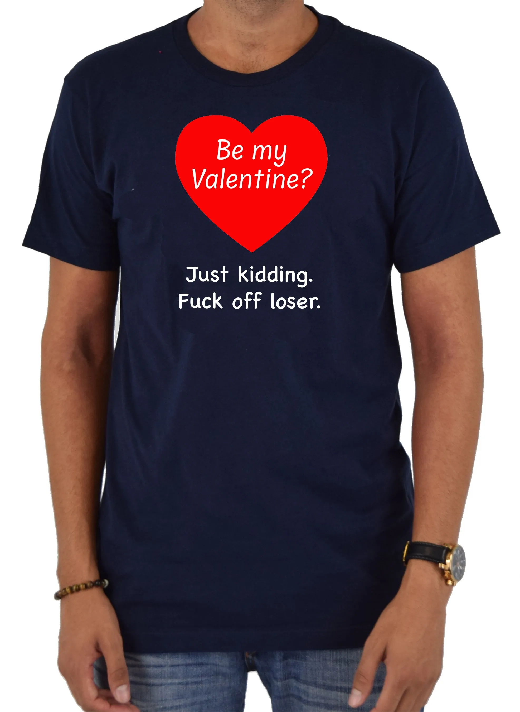 Be my Valentine? Just kidding T-Shirt