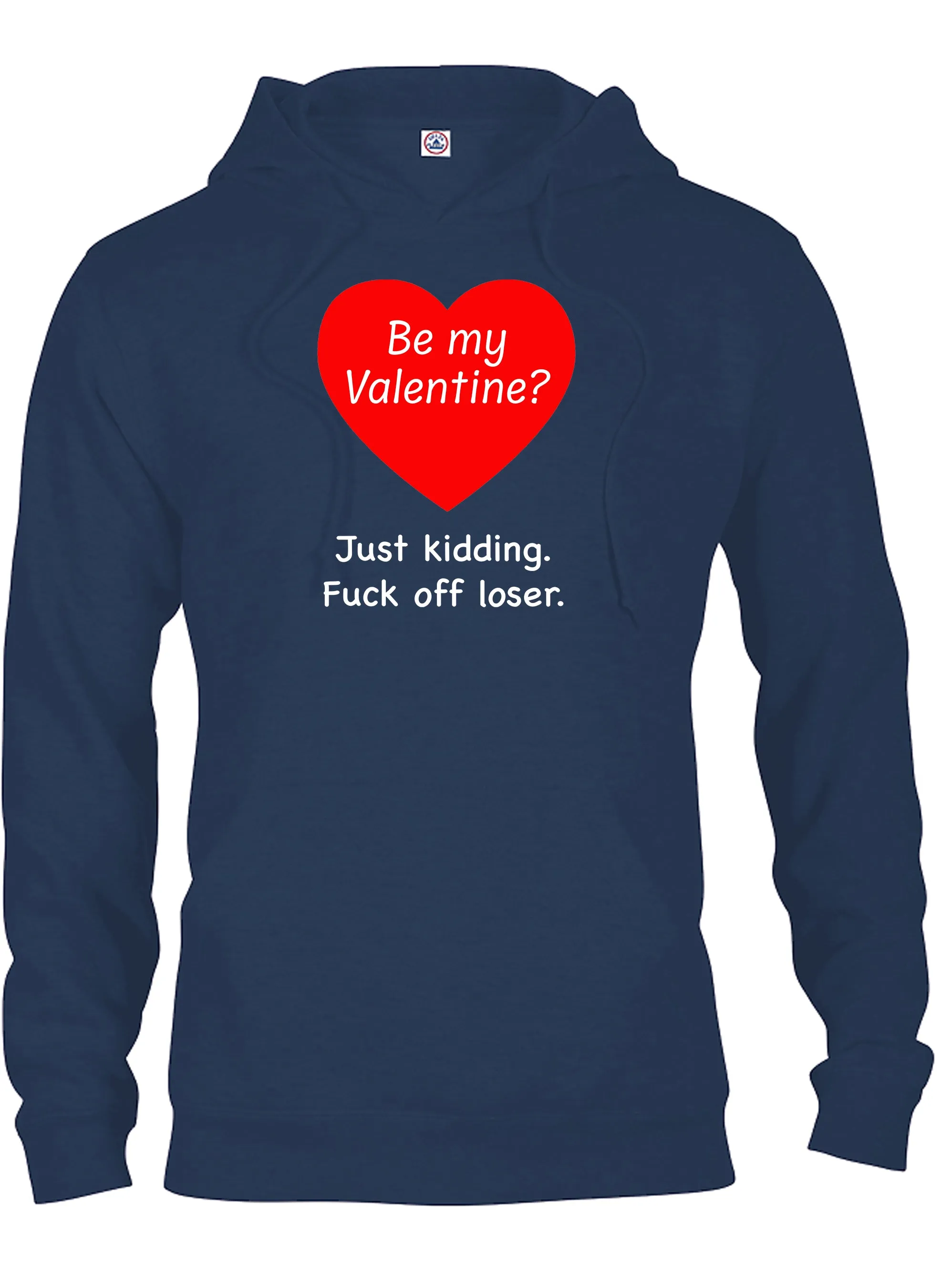 Be my Valentine? Just kidding T-Shirt