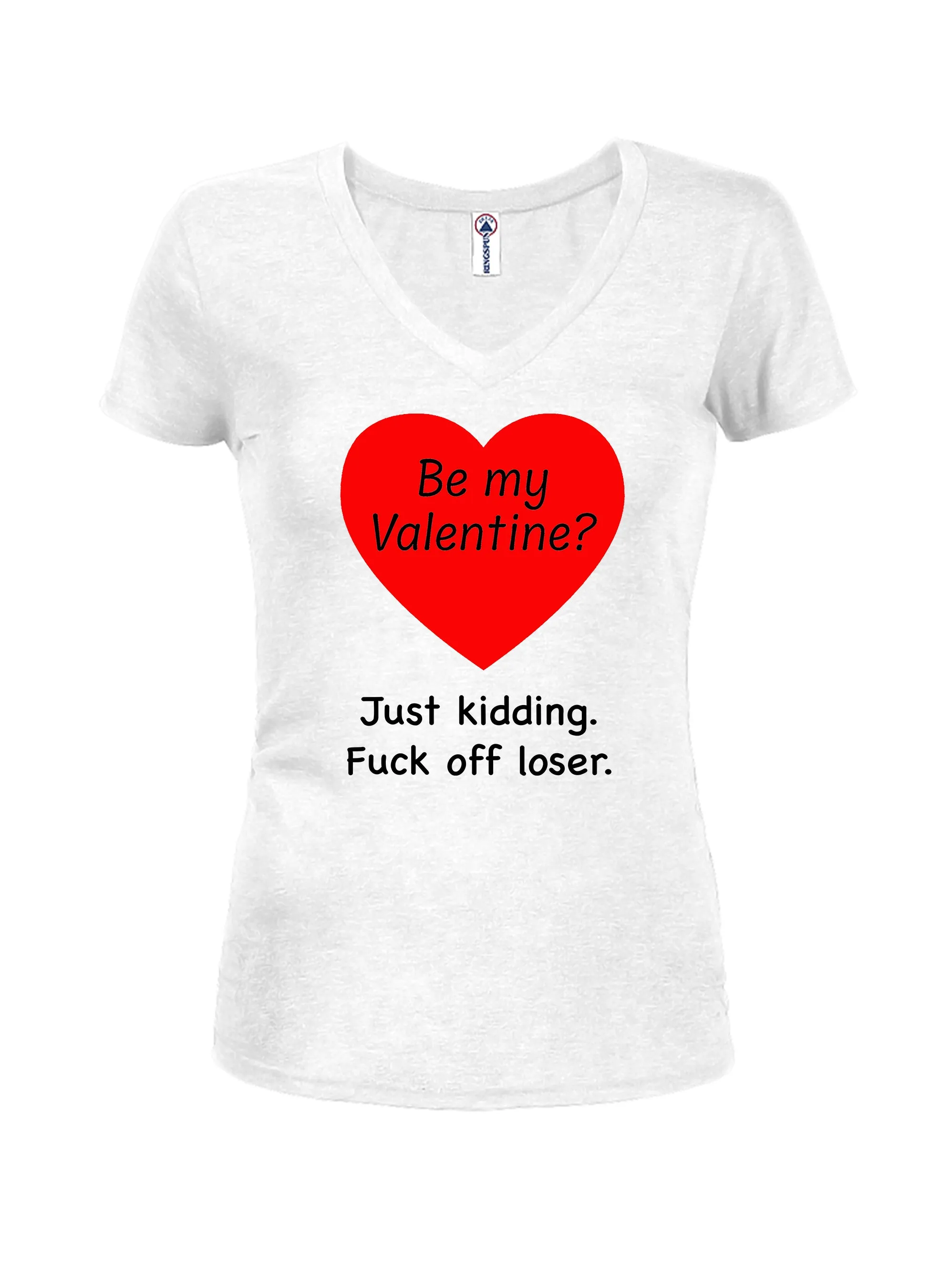 Be my Valentine? Just kidding T-Shirt