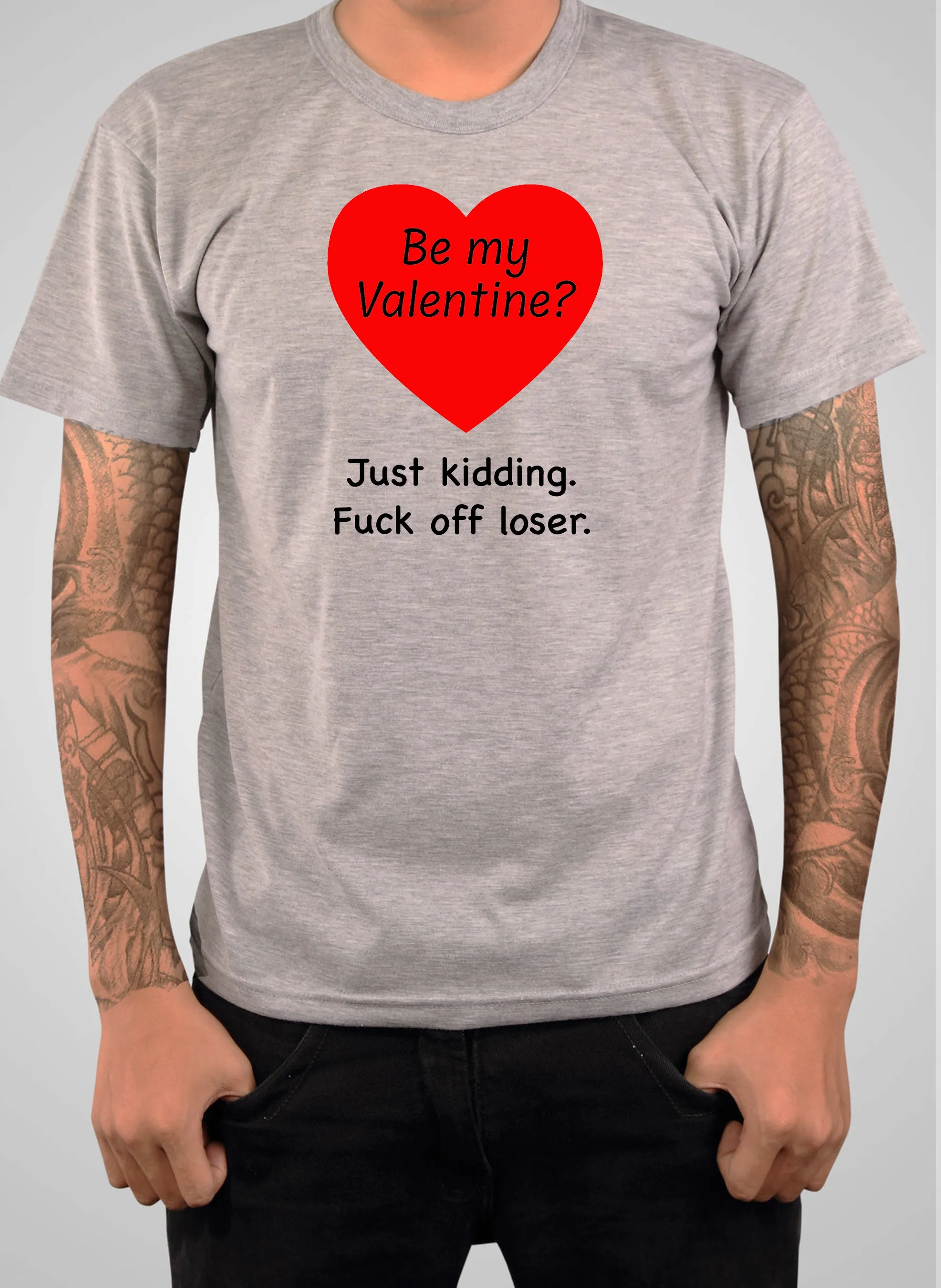 Be my Valentine? Just kidding T-Shirt