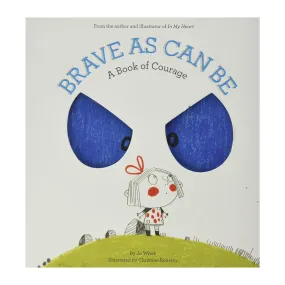 Brave As Can Be Book - A Book of Courage