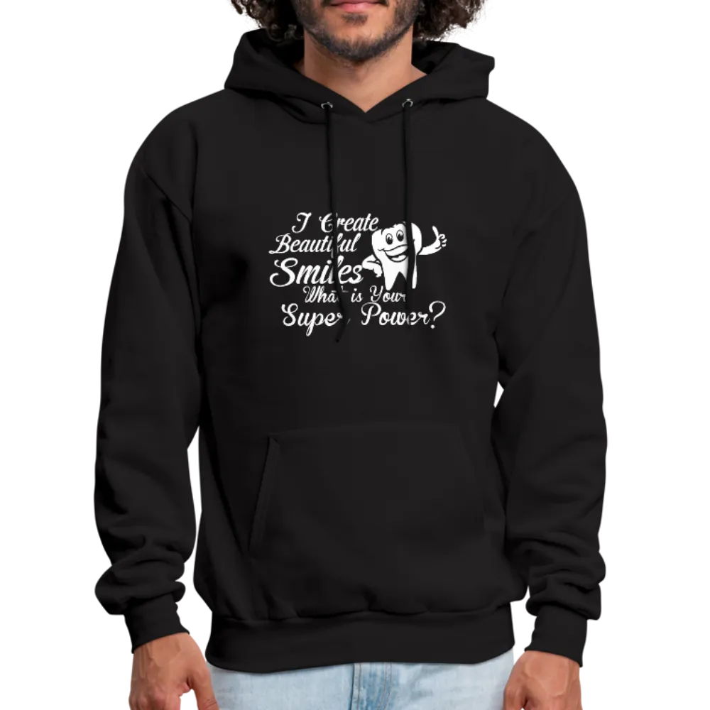 I Create Beautiful Smiles What Is Your Super Power? Men's Hoodie